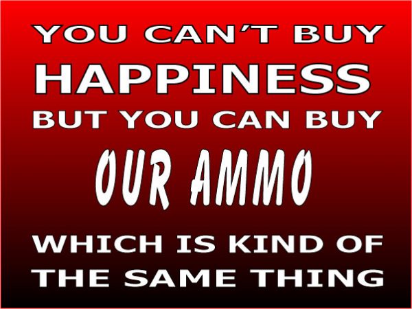 Happiness Our Ammo